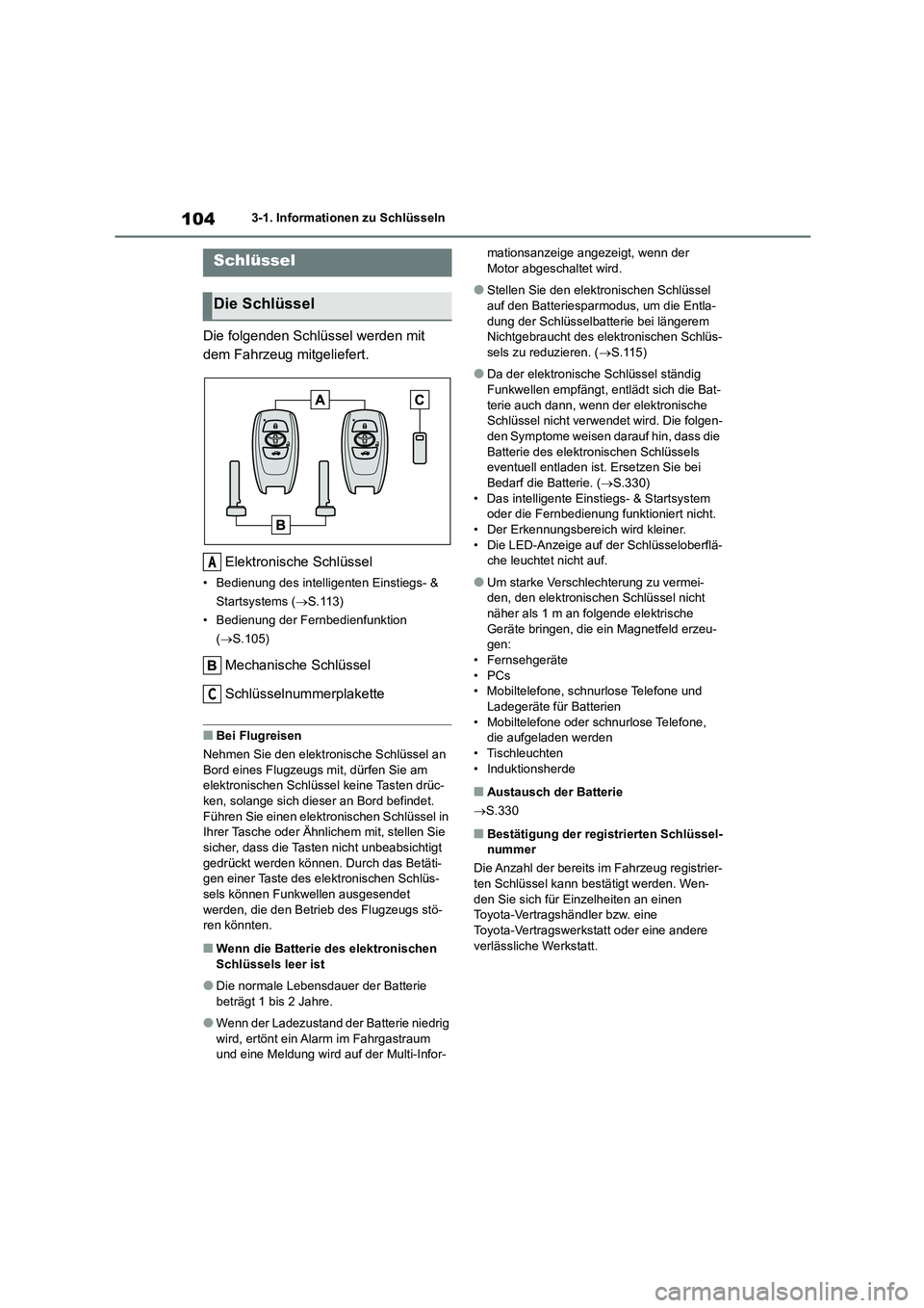 TOYOTA 86 2022  Betriebsanleitungen (in German) 1043-1. Informationen zu Schlüsseln
3-1.Informationen zu Schlüsseln
Die folgenden Schlüssel werden mit  
dem Fahrzeug mitgeliefert. 
Elektronische Schlüssel
• Bedienung des intelligenten Einstie