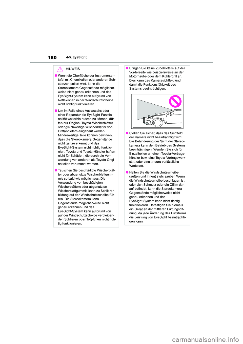 TOYOTA 86 2022 Betriebsanleitungen (in German) 1804-5. EyeSight
HINWEIS
●Wenn die Oberfläche der Instrumenten-
tafel mit Chemikalien oder anderen Sub-
stanzen poliert wird, kann die Stereokamera Gegenstände möglicher-
weise nicht genau erk TOYOTA 86 2022 Betriebsanleitungen (in German) 1804-5. EyeSight
HINWEIS
●Wenn die Oberfläche der Instrumenten-
tafel mit Chemikalien oder anderen Sub-
stanzen poliert wird, kann die Stereokamera Gegenstände möglicher-
weise nicht genau erk
