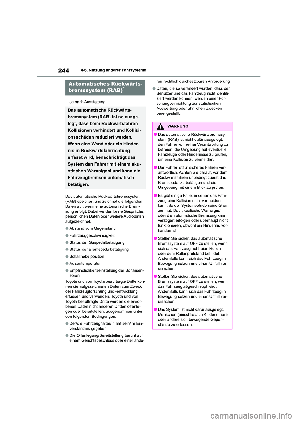 TOYOTA 86 2022  Betriebsanleitungen (in German) 2444-6. Nutzung anderer Fahrsysteme
*: Je nach Ausstattung
Das automatische Rückwärtsbremssystem  
(RAB) speichert und zeichnet die folgenden 
Daten auf, wenn eine automatische Brem- sung erfolgt. D