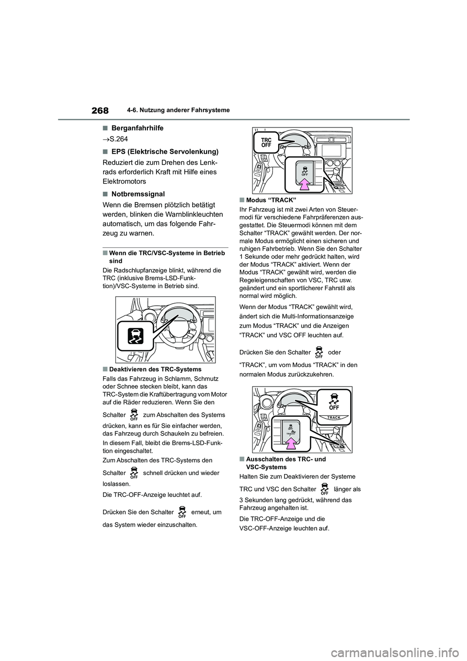 TOYOTA 86 2022  Betriebsanleitungen (in German) 2684-6. Nutzung anderer Fahrsysteme
■Berganfahrhilfe 
 S.264
■EPS (Elektrische Servolenkung) 
Reduziert die zum Drehen des Lenk- 
rads erforderlich Kraft mit Hilfe eines 
Elektromotors
■Notbr