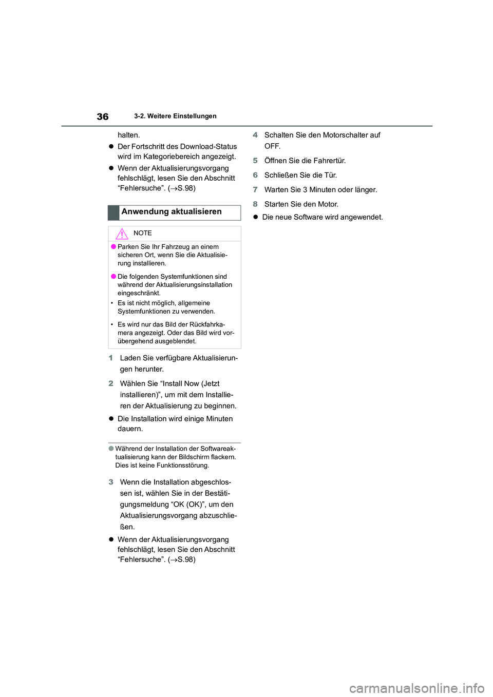TOYOTA 86 2022  Betriebsanleitungen (in German) 363-2. Weitere Einstellungen
halten. 
 Der Fortschritt des Download-Status  
wird im Kategoriebereich angezeigt. 
 Wenn der Aktualisierungsvorgang  
fehlschlägt, lesen Sie den Abschnitt 
“Feh