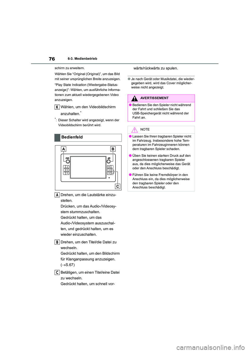 TOYOTA 86 2022  Betriebsanleitungen (in German) 766-3. Medienbetrieb 
schirm zu erweitern. 
Wählen Sie “Original (Ori ginal)”, um das Bild  
mit seiner ursprünglichen Breite anzuzeigen. 
“Play State Indication (Wiedergabe-Status- 
anzeige)