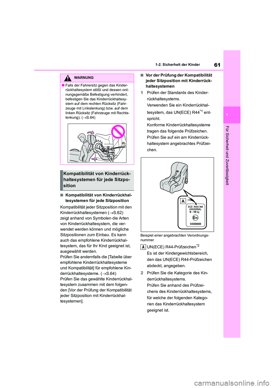 TOYOTA 86 2022 Betriebsanleitungen (in German) 61
1
1-2. Sicherheit der Kinder
Für Sicherheit und Zuverlässigkeit
■Kompatibilität von Kinderrückhal-
tesystemen für jede Sitzposition
Kompatibilität jeder Sitzposition mit den
Kinderrüc TOYOTA 86 2022 Betriebsanleitungen (in German) 61
1
1-2. Sicherheit der Kinder
Für Sicherheit und Zuverlässigkeit
■Kompatibilität von Kinderrückhal-
tesystemen für jede Sitzposition
Kompatibilität jeder Sitzposition mit den
Kinderrüc
