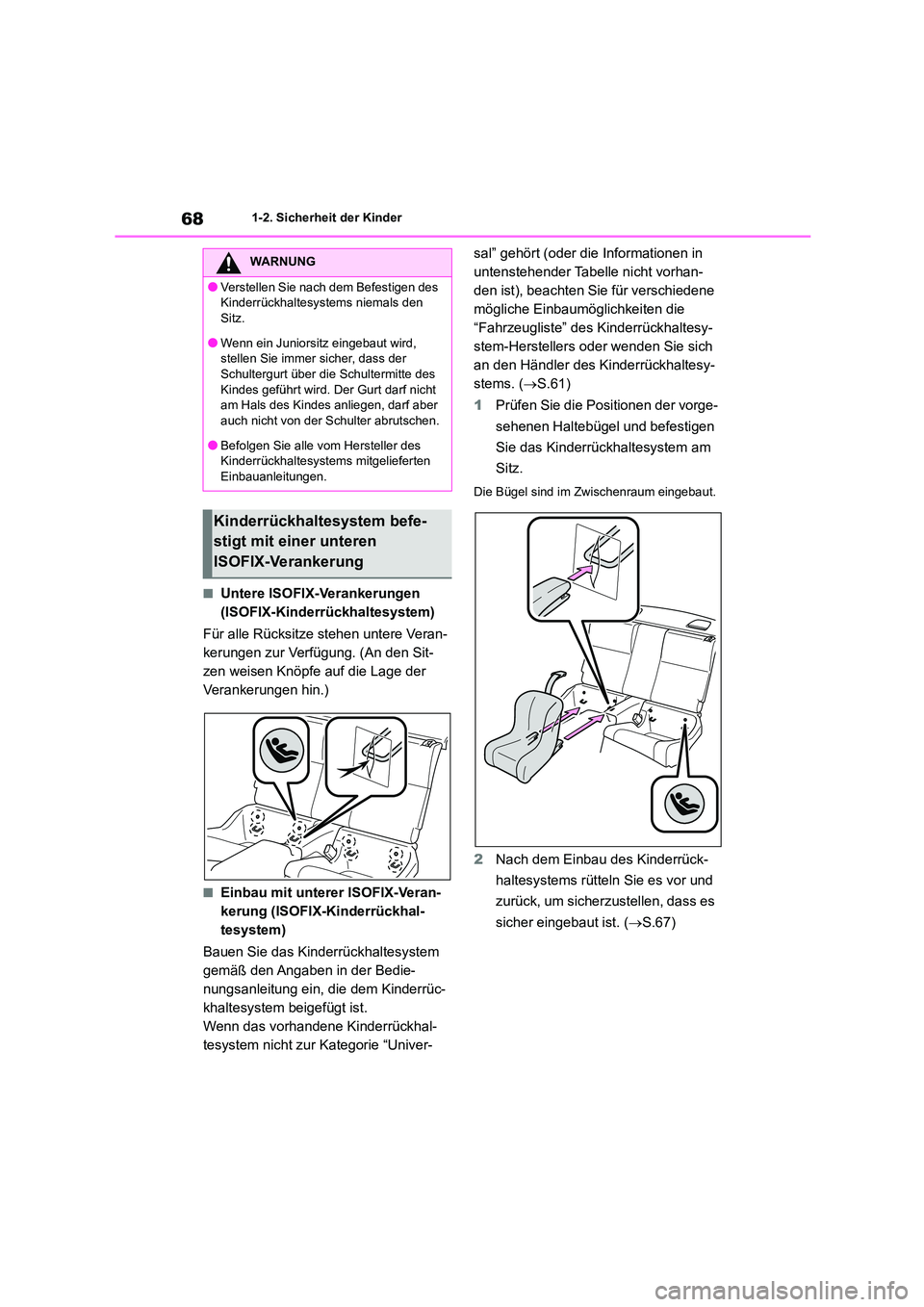 TOYOTA 86 2022 Betriebsanleitungen (in German) 681-2. Sicherheit der Kinder
■Untere ISOFIX-Verankerungen
(ISOFIX-Kinderrückhaltesystem)
Für alle Rücksitze stehen untere Veran-
kerungen zur Verfügung. (An den Sit-
zen weisen Knöpfe auf TOYOTA 86 2022 Betriebsanleitungen (in German) 681-2. Sicherheit der Kinder
■Untere ISOFIX-Verankerungen
(ISOFIX-Kinderrückhaltesystem)
Für alle Rücksitze stehen untere Veran-
kerungen zur Verfügung. (An den Sit-
zen weisen Knöpfe auf