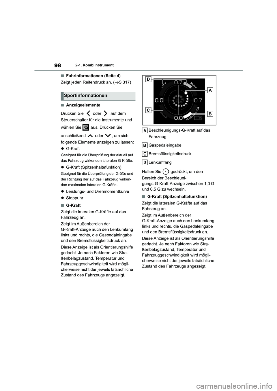 TOYOTA 86 2022 Betriebsanleitungen (in German) 982-1. Kombiinstrument
■Fahrinformationen (Seite 4)
Zeigt jeden Reifendruck an. ( S.317)
■Anzeigeelemente
Drücken Sie oder auf dem
Steuerschalter für die Instrumente und
wählen Sie TOYOTA 86 2022 Betriebsanleitungen (in German) 982-1. Kombiinstrument
■Fahrinformationen (Seite 4)
Zeigt jeden Reifendruck an. ( S.317)
■Anzeigeelemente
Drücken Sie oder auf dem
Steuerschalter für die Instrumente und
wählen Sie