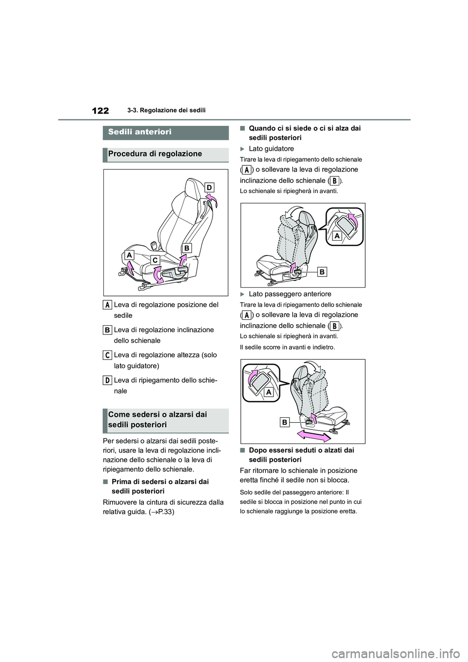 TOYOTA 86 2022 Manuale duso (in Italian) 1223-3. Regolazione dei sedili
3-3.Regolazione dei sedili
Leva di regolazione posizione del
sedile
Leva di regolazione inclinazione
dello schienale
Leva di regolazione altezza (solo
lato guida TOYOTA 86 2022 Manuale duso (in Italian) 1223-3. Regolazione dei sedili
3-3.Regolazione dei sedili
Leva di regolazione posizione del
sedile
Leva di regolazione inclinazione
dello schienale
Leva di regolazione altezza (solo
lato guida