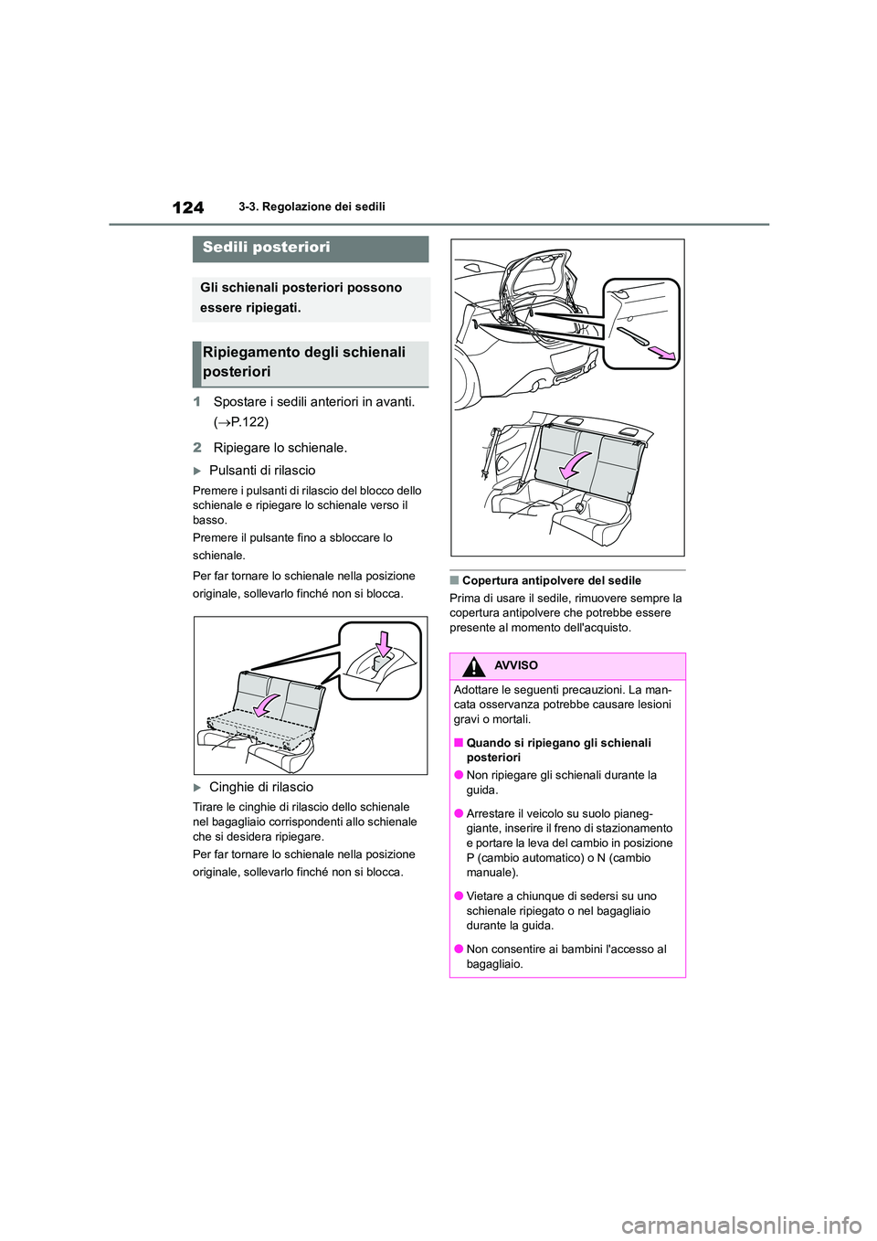 TOYOTA 86 2022 Manuale duso (in Italian) 1243-3. Regolazione dei sedili
1Spostare i sedili anteriori in avanti.
( P.122)
2 Ripiegare lo schienale.
Pulsanti di rilascio
Premere i pulsanti di rilascio del blocco dello
schienale e ri TOYOTA 86 2022 Manuale duso (in Italian) 1243-3. Regolazione dei sedili
1Spostare i sedili anteriori in avanti.
( P.122)
2 Ripiegare lo schienale.
Pulsanti di rilascio
Premere i pulsanti di rilascio del blocco dello
schienale e ri