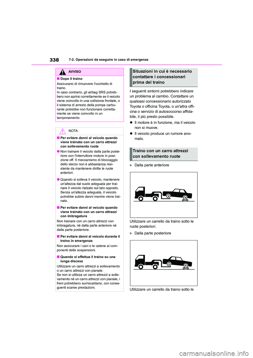TOYOTA 86 2022 Manuale duso (in Italian) 3387-2. Operazioni da eseguire in caso di emergenza
I seguenti sintomi potrebbero indicare
un problema al cambio. Contattare un
qualsiasi concessionario autorizzato
Toyota o officina Toyota, o un TOYOTA 86 2022 Manuale duso (in Italian) 3387-2. Operazioni da eseguire in caso di emergenza
I seguenti sintomi potrebbero indicare
un problema al cambio. Contattare un
qualsiasi concessionario autorizzato
Toyota o officina Toyota, o un