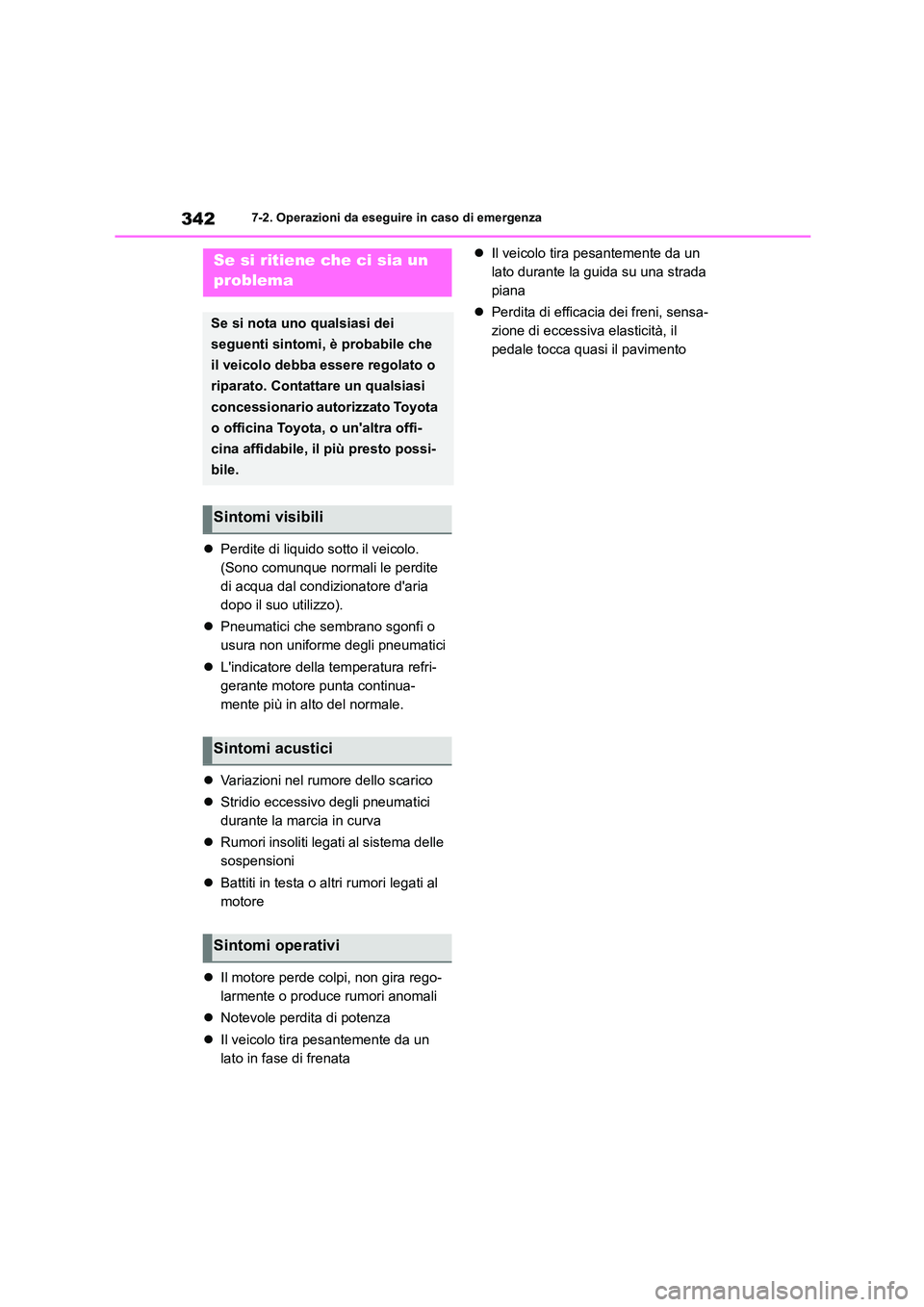 TOYOTA 86 2022 Manuale duso (in Italian) 3427-2. Operazioni da eseguire in caso di emergenza
Perdite di liquido sotto il veicolo.
(Sono comunque normali le perdite
di acqua dal condizionatore daria
dopo il suo utilizzo).
Pneumati TOYOTA 86 2022 Manuale duso (in Italian) 3427-2. Operazioni da eseguire in caso di emergenza
Perdite di liquido sotto il veicolo.
(Sono comunque normali le perdite
di acqua dal condizionatore daria
dopo il suo utilizzo).
Pneumati