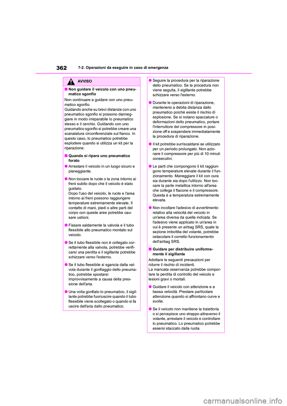 TOYOTA 86 2022 Manuale duso (in Italian) 3627-2. Operazioni da eseguire in caso di emergenza
AVVISO
■Non guidare il veicolo con uno pneu-
matico sgonfio
Non continuare a guidare con uno pneu-
matico sgonfio. Guidando anche su brevi dist TOYOTA 86 2022 Manuale duso (in Italian) 3627-2. Operazioni da eseguire in caso di emergenza
AVVISO
■Non guidare il veicolo con uno pneu-
matico sgonfio
Non continuare a guidare con uno pneu-
matico sgonfio. Guidando anche su brevi dist