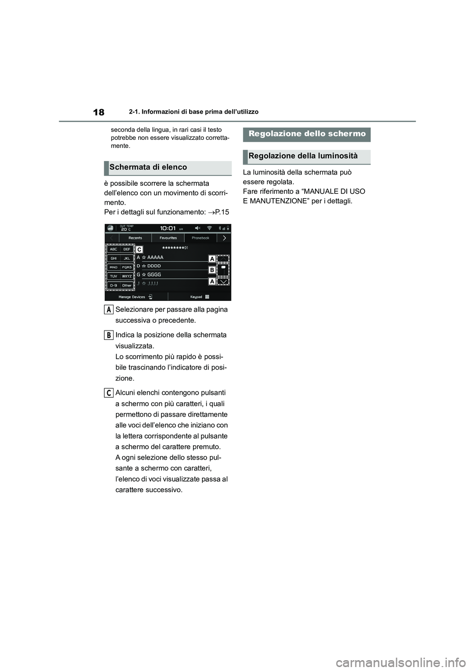 TOYOTA 86 2022 Manuale duso (in Italian) 182-1. Informazioni di base prima dell’utilizzo
seconda della lingua, in rari casi il testo potrebbe non essere visualizzato corretta-
mente.
è possibile scorrere la schermata
dell’elenco c TOYOTA 86 2022 Manuale duso (in Italian) 182-1. Informazioni di base prima dell’utilizzo
seconda della lingua, in rari casi il testo potrebbe non essere visualizzato corretta-
mente.
è possibile scorrere la schermata
dell’elenco c