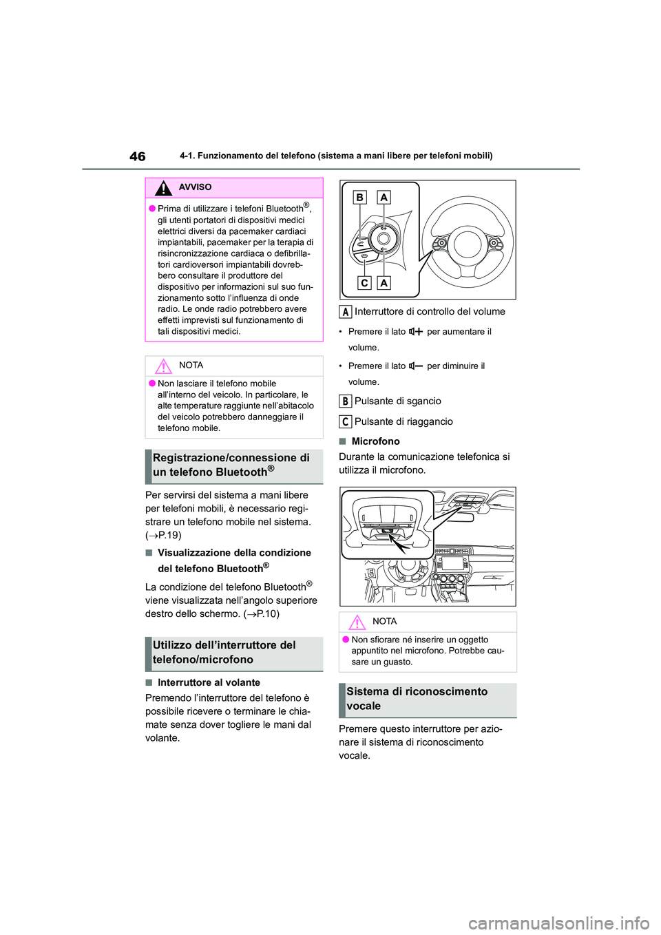 TOYOTA 86 2022 Manuale duso (in Italian) 464-1. Funzionamento del telefono (sistema a mani libere per telefoni mobili)
Per servirsi del sistema a mani libere
per telefoni mobili, è necessario regi-
strare un telefono mobile nel sistema.
TOYOTA 86 2022 Manuale duso (in Italian) 464-1. Funzionamento del telefono (sistema a mani libere per telefoni mobili)
Per servirsi del sistema a mani libere
per telefoni mobili, è necessario regi-
strare un telefono mobile nel sistema.