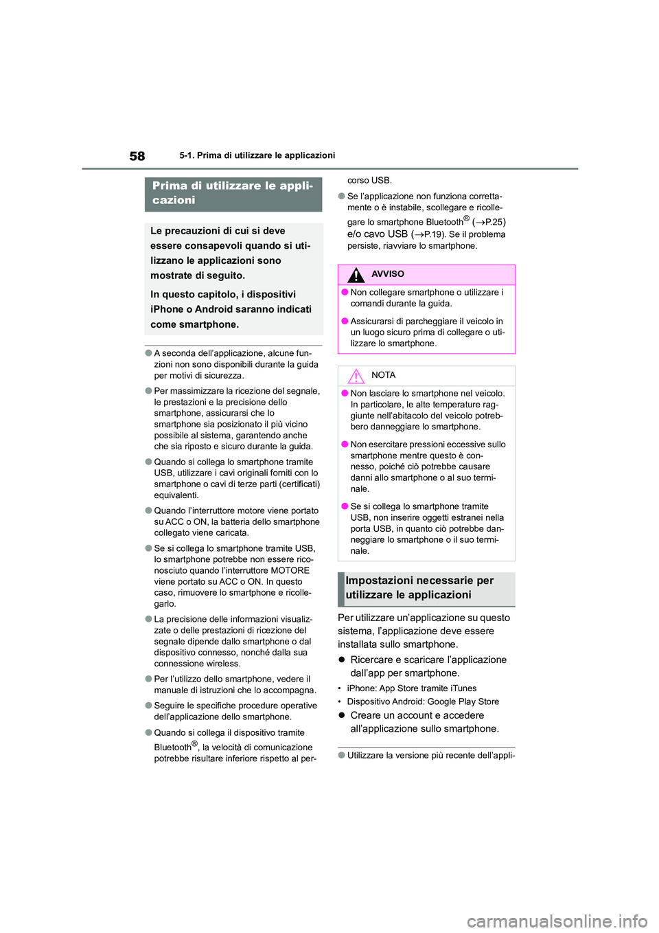 TOYOTA 86 2022 Manuale duso (in Italian) 585-1. Prima di utilizzare le applicazioni
5-1.Prima di utilizzare le applicazioni
●A seconda dell’applicazione, alcune fun-
zioni non sono disponibili durante la guida per motivi di sicurezza.
TOYOTA 86 2022 Manuale duso (in Italian) 585-1. Prima di utilizzare le applicazioni
5-1.Prima di utilizzare le applicazioni
●A seconda dell’applicazione, alcune fun-
zioni non sono disponibili durante la guida per motivi di sicurezza.