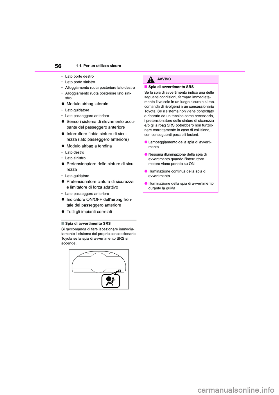 TOYOTA 86 2022 Manuale duso (in Italian) 561-1. Per un utilizzo sicuro
• Lato porte destro
• Lato porte sinistro
• Alloggiamento ruota posteriore lato destro
• Alloggiamento ruota posteriore lato sini- stro
Modulo airbag latera TOYOTA 86 2022 Manuale duso (in Italian) 561-1. Per un utilizzo sicuro
• Lato porte destro
• Lato porte sinistro
• Alloggiamento ruota posteriore lato destro
• Alloggiamento ruota posteriore lato sini- stro
Modulo airbag latera