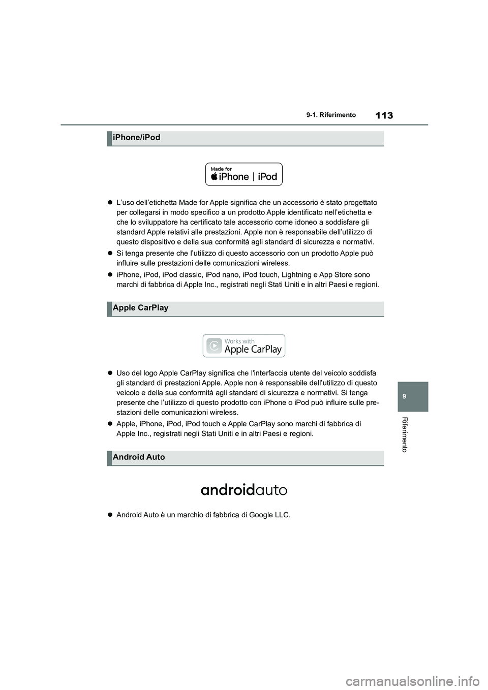 TOYOTA 86 2022 Manuale duso (in Italian) 113
9
9-1. Riferimento
Riferimento
L’uso dell’etichetta Made for Apple significa che un accessorio è stato progettato
per collegarsi in modo specifico a un prodotto Apple identificato nell TOYOTA 86 2022 Manuale duso (in Italian) 113
9
9-1. Riferimento
Riferimento
L’uso dell’etichetta Made for Apple significa che un accessorio è stato progettato
per collegarsi in modo specifico a un prodotto Apple identificato nell