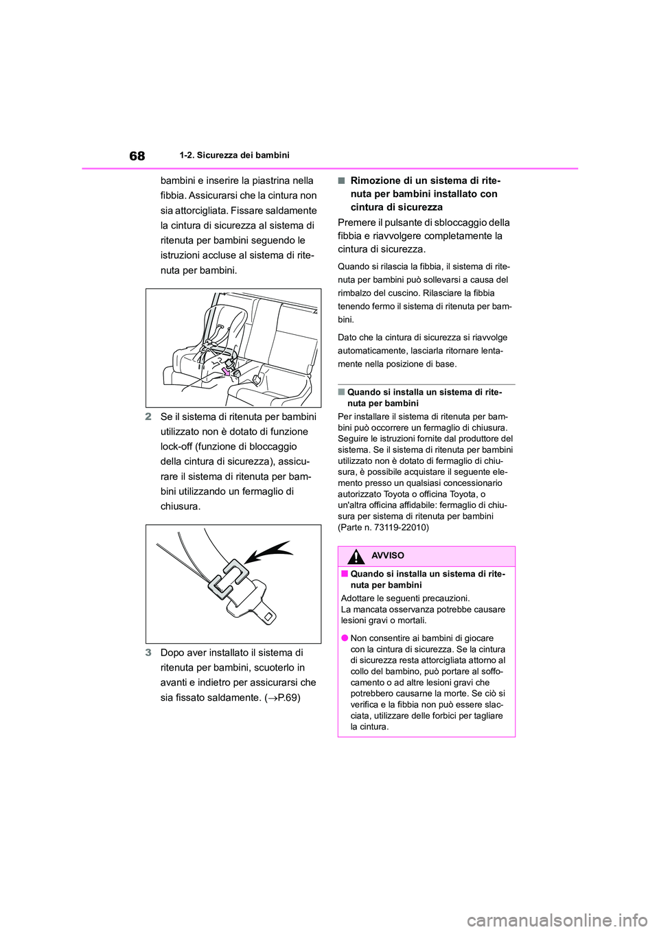 TOYOTA 86 2022 Manuale duso (in Italian) 681-2. Sicurezza dei bambini
bambini e inserire la piastrina nella
fibbia. Assicurarsi che la cintura non
sia attorcigliata. Fissare saldamente
la cintura di sicurezza al sistema di
ritenuta per TOYOTA 86 2022 Manuale duso (in Italian) 681-2. Sicurezza dei bambini
bambini e inserire la piastrina nella
fibbia. Assicurarsi che la cintura non
sia attorcigliata. Fissare saldamente
la cintura di sicurezza al sistema di
ritenuta per