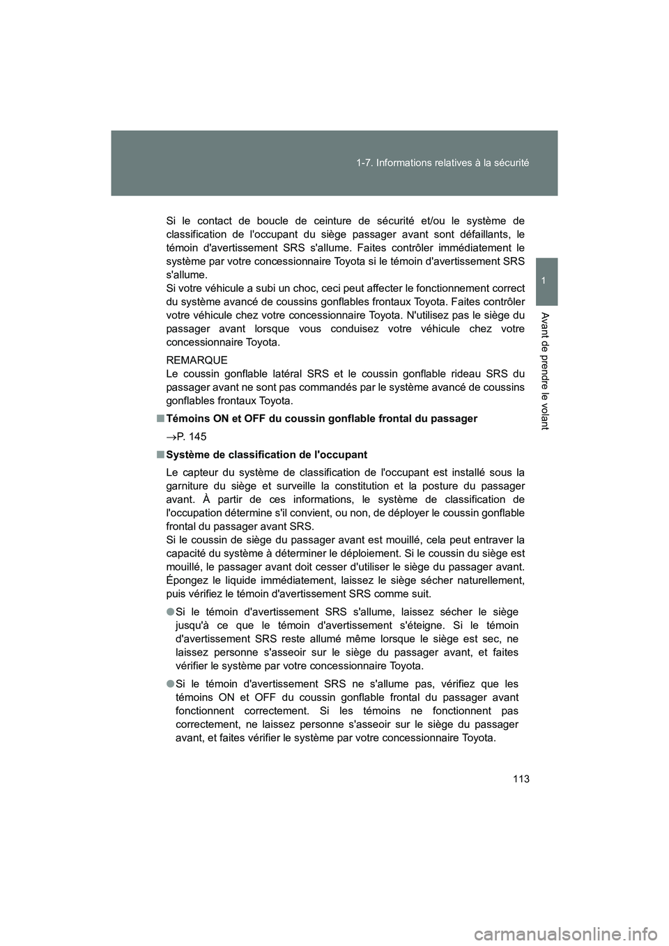 TOYOTA 86 2018  Manuel du propriétaire (in French) 113
1-7. Informations relatives à la sécurité
1
Avant de prendre le volant
86_D (OM18086D)
Si le contact de boucle de ceinture de sécurité et/ou le système de
classification de loccupant du si