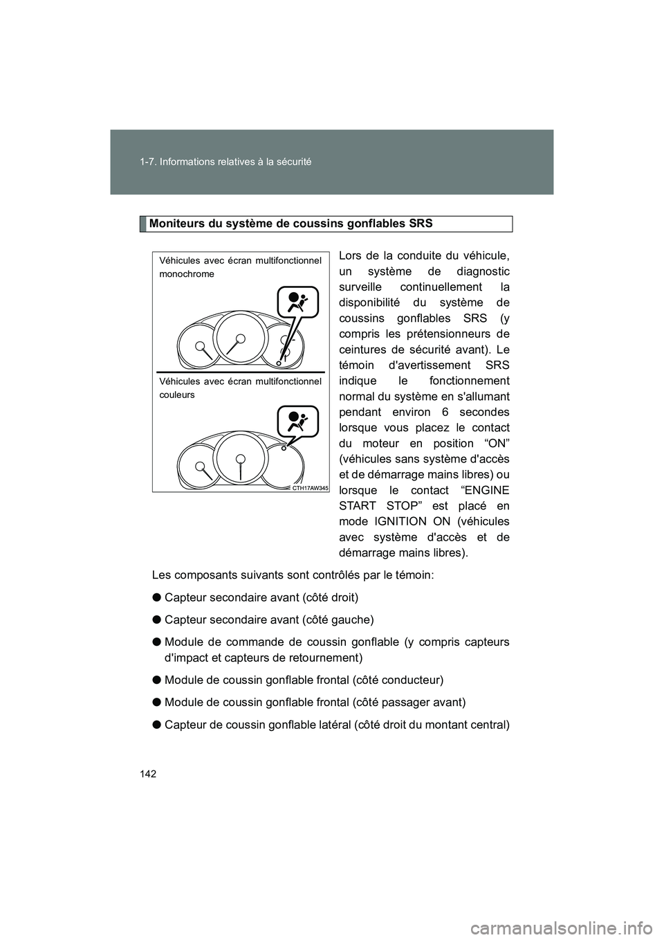 TOYOTA 86 2018  Manuel du propriétaire (in French) 142 1-7. Informations relatives à la sécurité
86_D (OM18086D)
Moniteurs du système de coussins gonflables SRSLors de la conduite du véhicule,
un système de diagnostic
surveille continuellement l