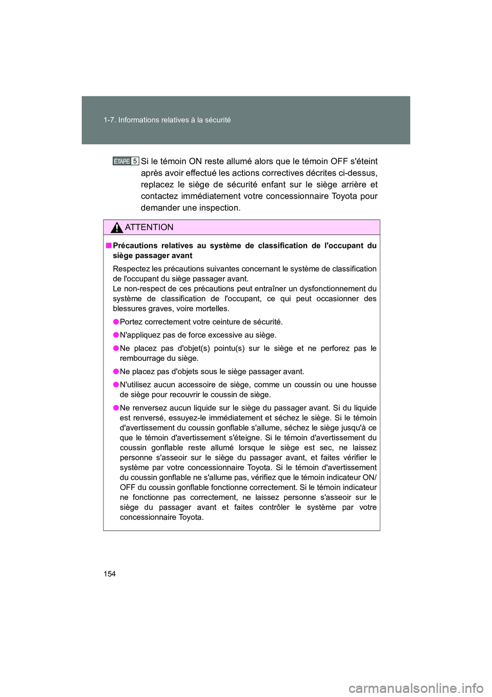 TOYOTA 86 2018  Manuel du propriétaire (in French) 154 1-7. Informations relatives à la sécurité
86_D (OM18086D)Si le témoin ON reste allumé alors que le témoin OFF séteint
après avoir effectué les actions correctives décrites ci-dessus,
re