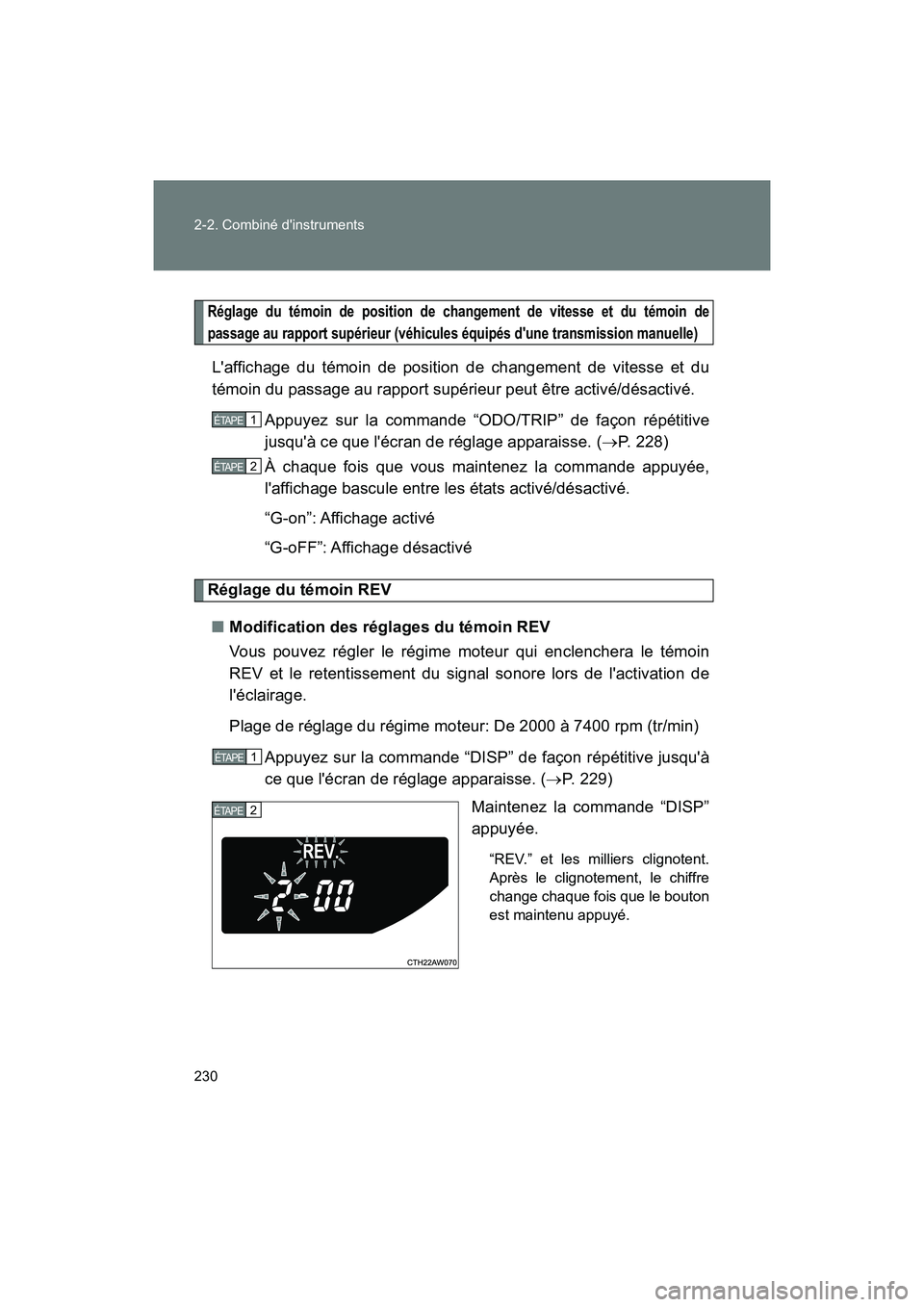TOYOTA 86 2018  Manuel du propriétaire (in French) 230 2-2. Combiné dinstruments
86_D (OM18086D)
Réglage du témoin de position de changement de vitesse et du témoin de
passage au rapport supérieur (véhicules équipés dune transmission manuell
