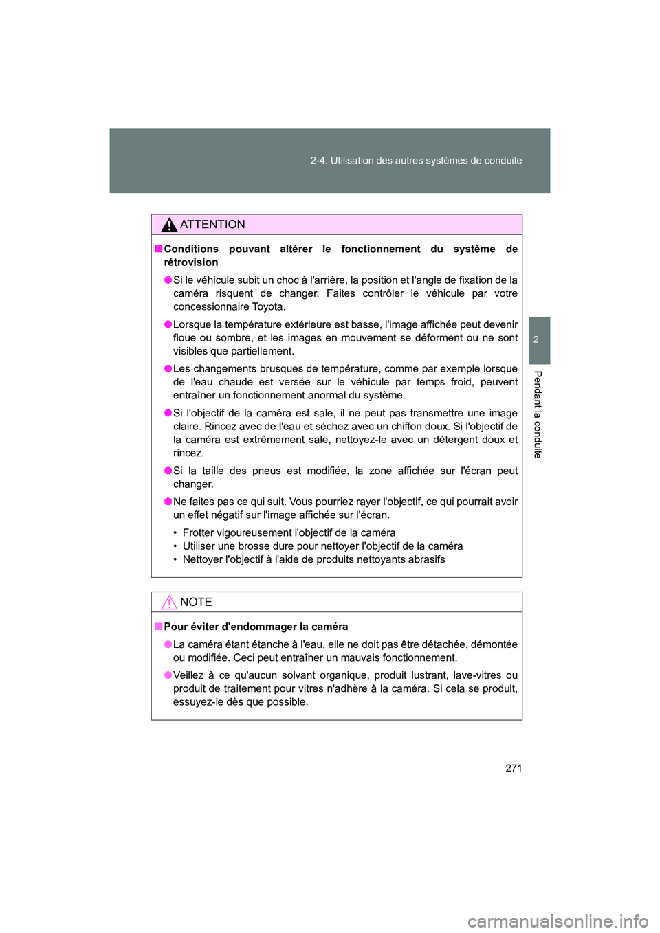 TOYOTA 86 2018 Manuel du propriétaire (in French) 271
2-4. Utilisation des autres systèmes de conduite
2
Pendant la conduite
86_D (OM18086D)
AT T E N T I O N
■
Conditions pouvant altérer le fonctionnement du système de
rétrovision
● Si le vé TOYOTA 86 2018 Manuel du propriétaire (in French) 271
2-4. Utilisation des autres systèmes de conduite
2
Pendant la conduite
86_D (OM18086D)
AT T E N T I O N
■
Conditions pouvant altérer le fonctionnement du système de
rétrovision
● Si le vé