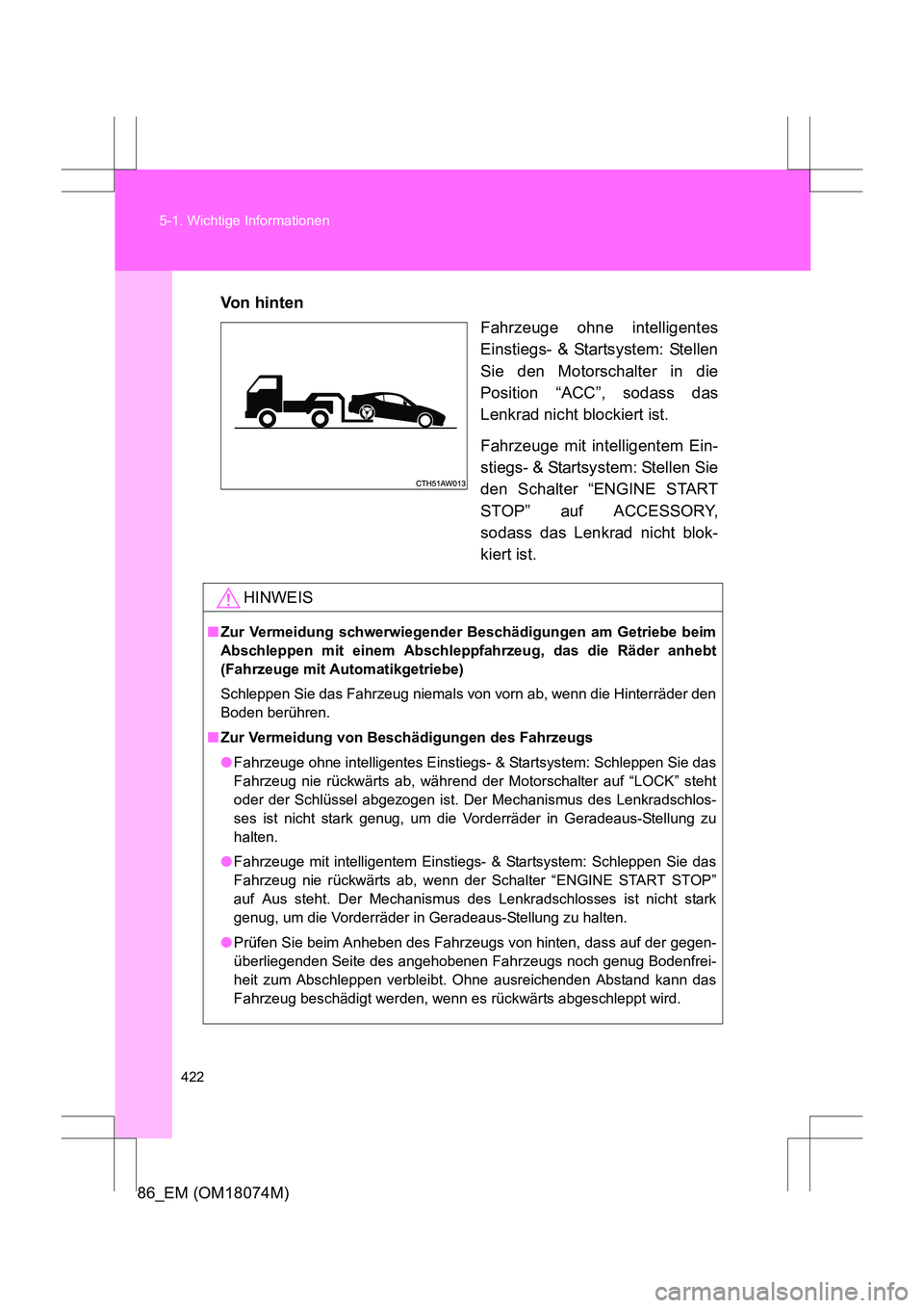 TOYOTA 86 2017 Betriebsanleitungen (in German) 422
5-1. Wichtige Informationen
86_EM (OM18074M)
Von hinten
Fahrzeuge ohne intelligentes
Einstiegs- & Startsystem: Stellen
Sie den Motorschalter in die
Position “ACC”, sodass das
Lenkrad nicht blo TOYOTA 86 2017 Betriebsanleitungen (in German) 422
5-1. Wichtige Informationen
86_EM (OM18074M)
Von hinten
Fahrzeuge ohne intelligentes
Einstiegs- & Startsystem: Stellen
Sie den Motorschalter in die
Position “ACC”, sodass das
Lenkrad nicht blo