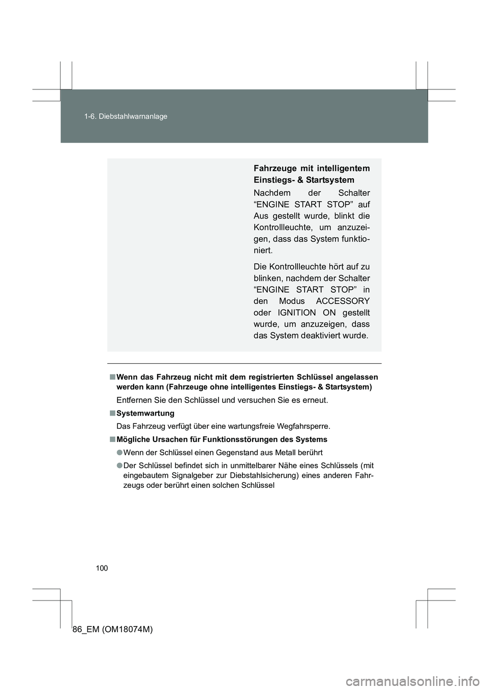 TOYOTA 86 2017 Betriebsanleitungen (in German) 100
1-6. Diebstahlwarnanlage
86_EM (OM18074M)
■
Wenn das Fahrzeug nicht mit dem registrierten Schlüssel angelassen
werden kann (Fahrzeuge ohne inte lligentes Einstiegs- & Startsystem)
Entfernen Sie TOYOTA 86 2017 Betriebsanleitungen (in German) 100
1-6. Diebstahlwarnanlage
86_EM (OM18074M)
■
Wenn das Fahrzeug nicht mit dem registrierten Schlüssel angelassen
werden kann (Fahrzeuge ohne inte lligentes Einstiegs- & Startsystem)
Entfernen Sie