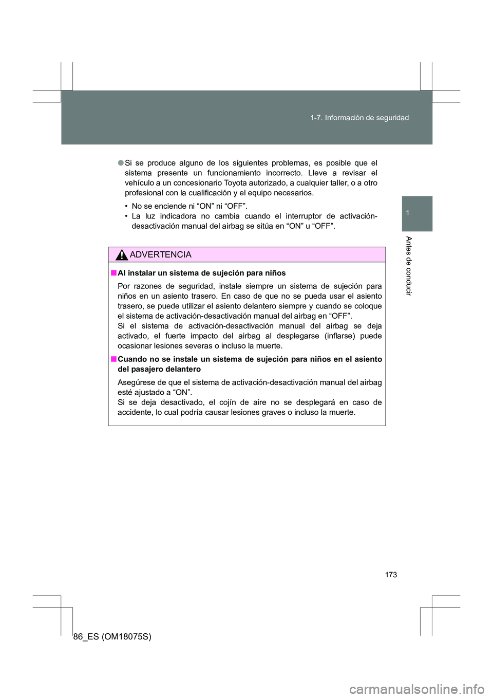 TOYOTA 86 2017 Manual del propietario (in Spanish) 173
1-7. Información de seguridad
1
Antes de conducir
86_ES (OM18075S)
●
Si se produce alguno de los siguientes problemas, es posible que el
sistema presente un funcionamiento incorrecto. Lleve a r TOYOTA 86 2017 Manual del propietario (in Spanish) 173
1-7. Información de seguridad
1
Antes de conducir
86_ES (OM18075S)
●
Si se produce alguno de los siguientes problemas, es posible que el
sistema presente un funcionamiento incorrecto. Lleve a r