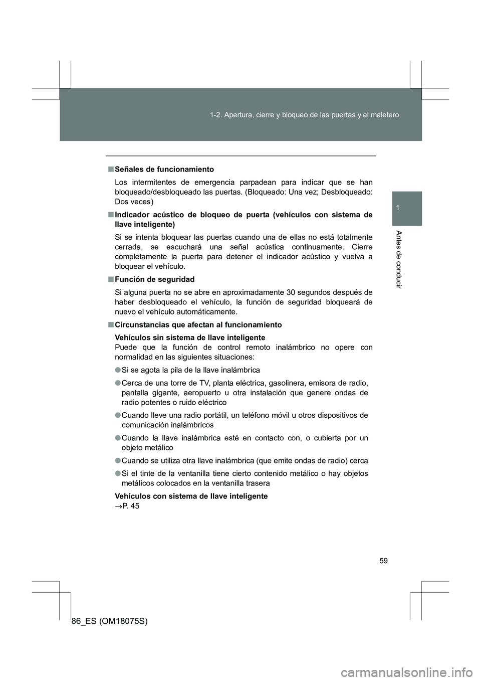 TOYOTA 86 2017 Manual del propietario (in Spanish) 59
1-2. Apertura, cierre y bloqueo de las puertas y el maletero
1
Antes de conducir
86_ES (OM18075S)
■
Señales de funcionamiento
Los intermitentes de emergencia parpadean para indicar que se han
bl TOYOTA 86 2017 Manual del propietario (in Spanish) 59
1-2. Apertura, cierre y bloqueo de las puertas y el maletero
1
Antes de conducir
86_ES (OM18075S)
■
Señales de funcionamiento
Los intermitentes de emergencia parpadean para indicar que se han
bl