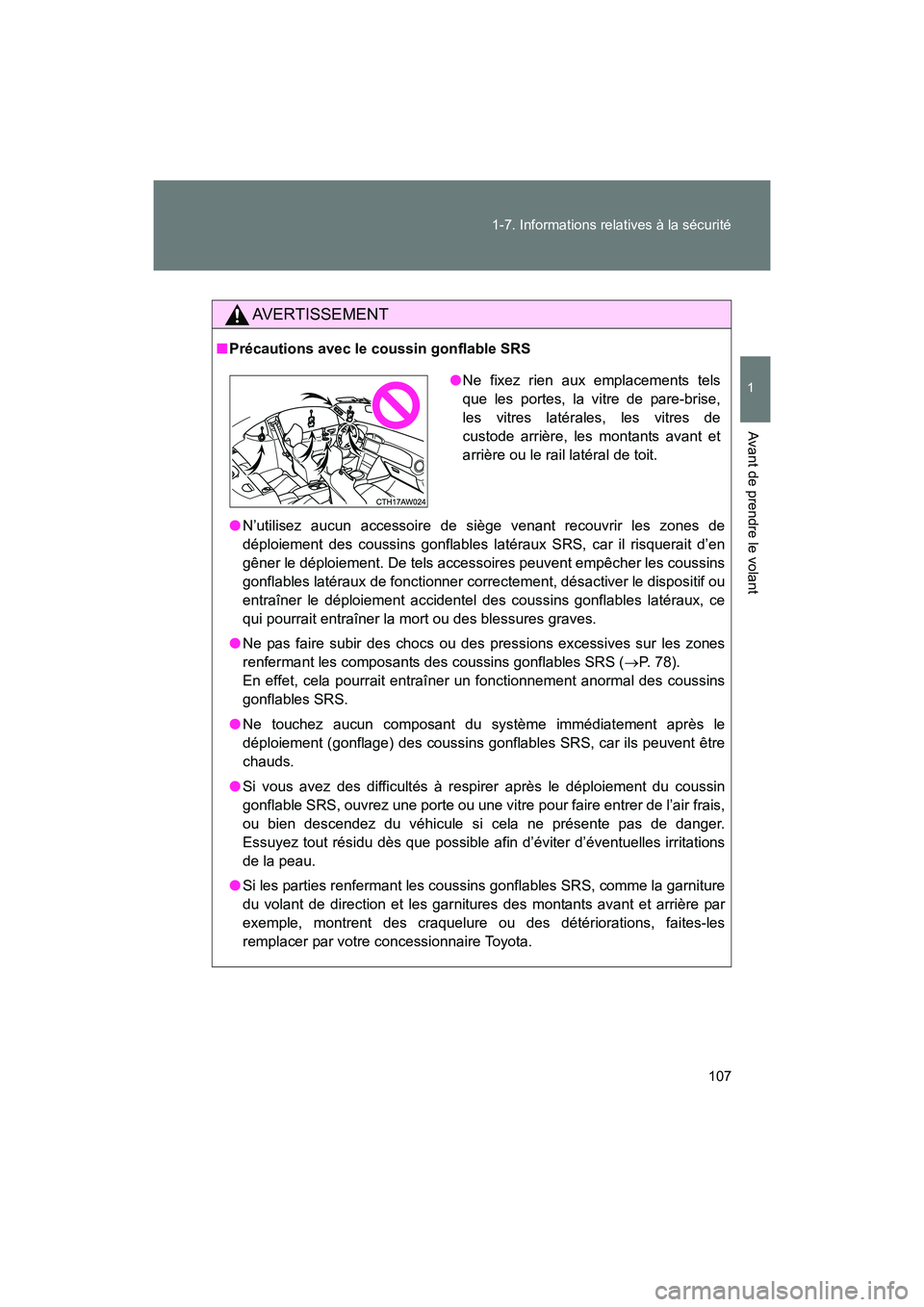TOYOTA 86 2017 Manuel du propriétaire (in French) 107
1-7. Informations relatives à la sécurité
1
Avant de prendre le volant
86_D_(OM18069D)
AVERTISSEMENT
■
Précautions avec le coussin gonflable SRS
● N’utilisez aucun accessoire de siège v TOYOTA 86 2017 Manuel du propriétaire (in French) 107
1-7. Informations relatives à la sécurité
1
Avant de prendre le volant
86_D_(OM18069D)
AVERTISSEMENT
■
Précautions avec le coussin gonflable SRS
● N’utilisez aucun accessoire de siège v