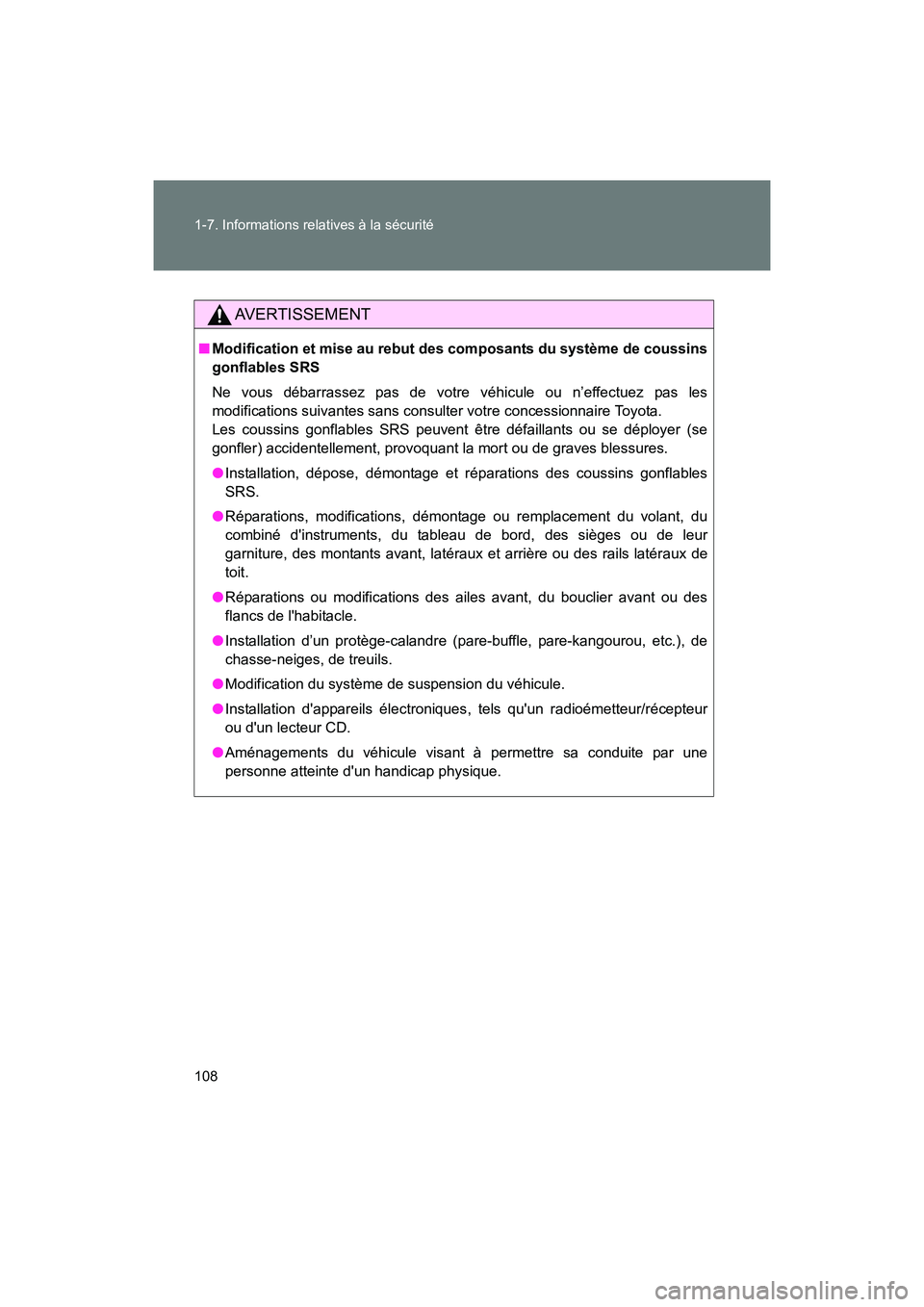 TOYOTA 86 2017 Manuel du propriétaire (in French) 108 1-7. Informations relatives à la sécurité
86_D_(OM18069D)
AVERTISSEMENT
■Modification et mise au rebut des composants du système de coussins
gonflables SRS
Ne vous débarrassez pas de votre TOYOTA 86 2017 Manuel du propriétaire (in French) 108 1-7. Informations relatives à la sécurité
86_D_(OM18069D)
AVERTISSEMENT
■Modification et mise au rebut des composants du système de coussins
gonflables SRS
Ne vous débarrassez pas de votre