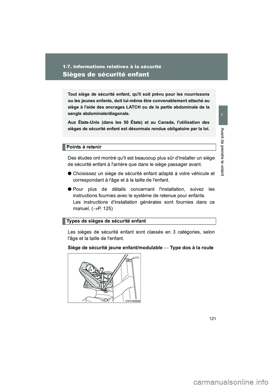 TOYOTA 86 2017 Manuel du propriétaire (in French) 121
1
1-7. Informations relatives à la sécurité
Avant de prendre le volant
86_D_(OM18069D)
Sièges de sécurité enfant
Points à retenirDes études ont montré quil est beaucoup plus sûr dinsta TOYOTA 86 2017 Manuel du propriétaire (in French) 121
1
1-7. Informations relatives à la sécurité
Avant de prendre le volant
86_D_(OM18069D)
Sièges de sécurité enfant
Points à retenirDes études ont montré quil est beaucoup plus sûr dinsta