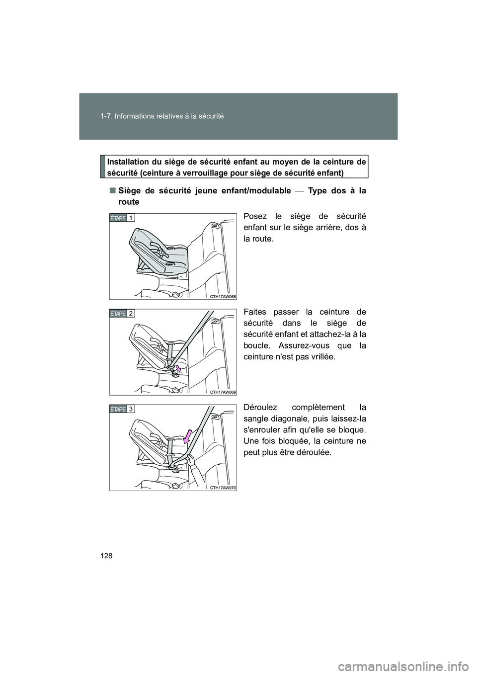 TOYOTA 86 2017  Manuel du propriétaire (in French) 128 1-7. Informations relatives à la sécurité
86_D_(OM18069D)
Installation du siège de sécurité enfant au moyen de la ceinture de
sécurité (ceinture à verrouillage pour siège de sécurité e