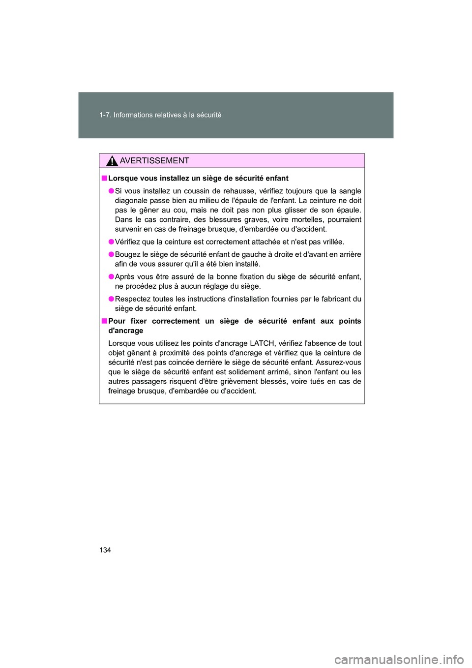 TOYOTA 86 2017 Manuel du propriétaire (in French) 134 1-7. Informations relatives à la sécurité
86_D_(OM18069D)
AVERTISSEMENT
■Lorsque vous installez un siège de sécurité enfant
●Si vous installez un coussin de rehausse, vérifiez toujours TOYOTA 86 2017 Manuel du propriétaire (in French) 134 1-7. Informations relatives à la sécurité
86_D_(OM18069D)
AVERTISSEMENT
■Lorsque vous installez un siège de sécurité enfant
●Si vous installez un coussin de rehausse, vérifiez toujours