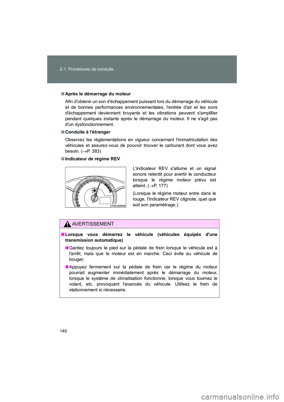 TOYOTA 86 2017 Manuel du propriétaire (in French) 140 2-1. Procédures de conduite
86_D_(OM18069D)
■Après le démarrage du moteur
Afin dobtenir un son déchappement puissant lors du démarrage du véhicule
et de bonnes performances environnement TOYOTA 86 2017 Manuel du propriétaire (in French) 140 2-1. Procédures de conduite
86_D_(OM18069D)
■Après le démarrage du moteur
Afin dobtenir un son déchappement puissant lors du démarrage du véhicule
et de bonnes performances environnement