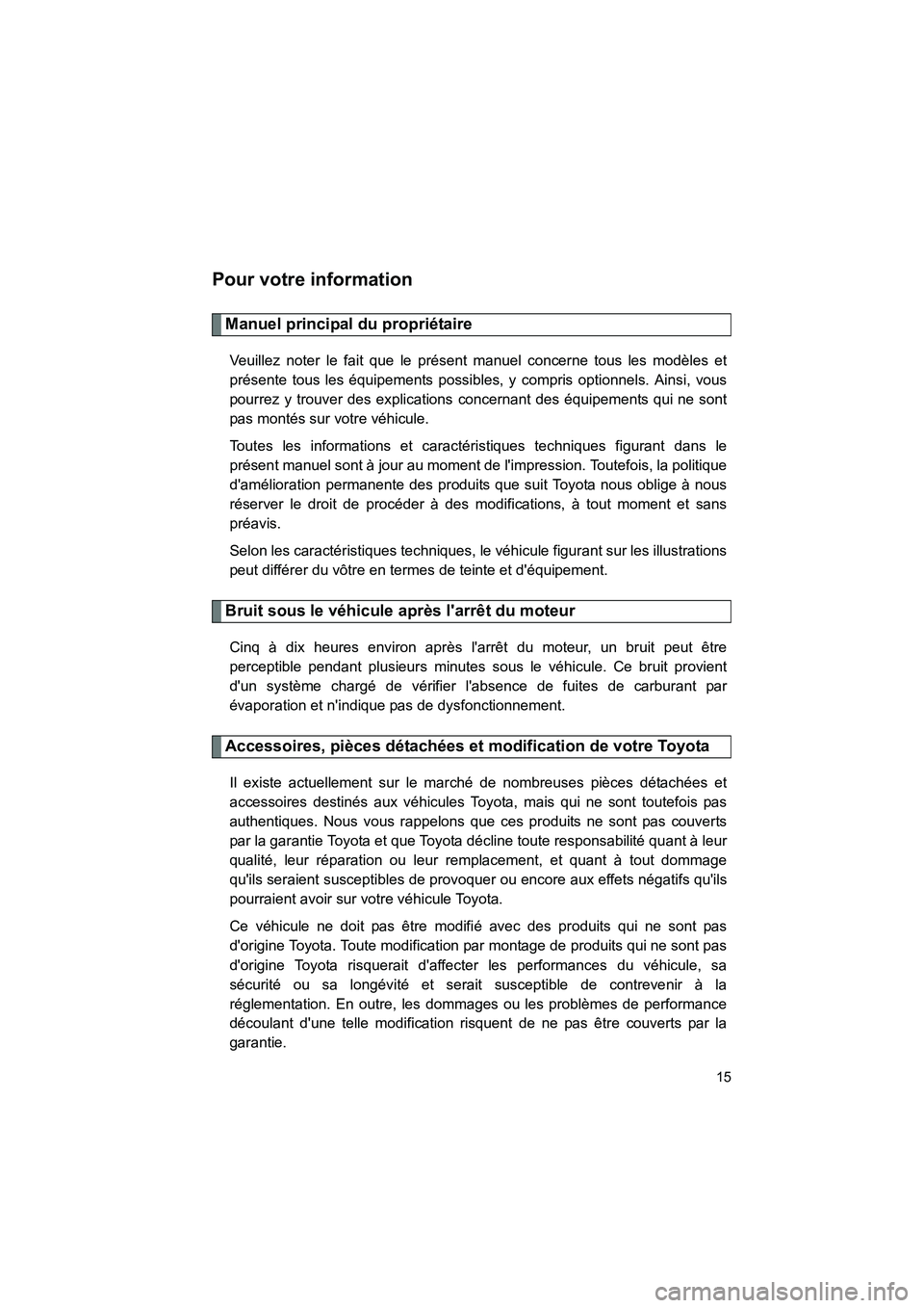 TOYOTA 86 2017 Manuel du propriétaire (in French) 86_D_(OM18069D)
15
Pour votre information
Manuel principal du propriétaire
Veuillez noter le fait que le présent manuel concerne tous les modèles et
présente tous les équipements possibles, y com TOYOTA 86 2017 Manuel du propriétaire (in French) 86_D_(OM18069D)
15
Pour votre information
Manuel principal du propriétaire
Veuillez noter le fait que le présent manuel concerne tous les modèles et
présente tous les équipements possibles, y com