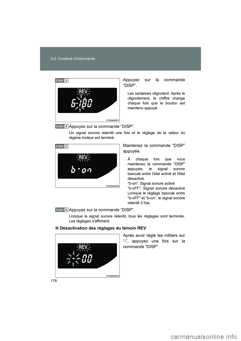 TOYOTA 86 2017  Manuel du propriétaire (in French) 178 2-2. Combiné dinstruments
86_D_(OM18069D)Appuyez sur la commande
“DISP”.
Les centaines clignotent. Après le
clignotement, le chiffre change
chaque fois que le bouton est
maintenu appuyé.
A
