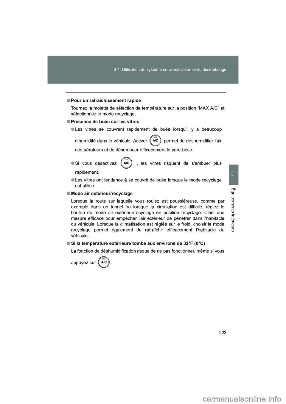 TOYOTA 86 2017 Manuel du propriétaire (in French) 223
3-1. Utilisation du système de climatisation et du désembuage
3
Équipements intérieurs
86_D_(OM18069D)
■Pour un rafraîchissement rapide
Tournez la molette de sélection de température sur TOYOTA 86 2017 Manuel du propriétaire (in French) 223
3-1. Utilisation du système de climatisation et du désembuage
3
Équipements intérieurs
86_D_(OM18069D)
■Pour un rafraîchissement rapide
Tournez la molette de sélection de température sur