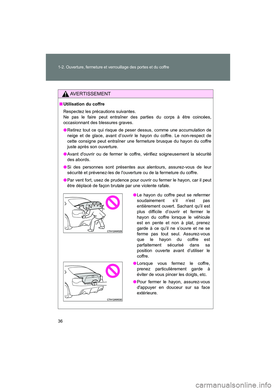 TOYOTA 86 2017 Manuel du propriétaire (in French) 36
1-2. Ouverture, fermeture et verrouillage des portes et du coffre
86_D_(OM18069D)
AVERTISSEMENT
■Utilisation du coffre
Respectez les précautions suivantes.
Ne pas le faire peut entraîner des p TOYOTA 86 2017 Manuel du propriétaire (in French) 36
1-2. Ouverture, fermeture et verrouillage des portes et du coffre
86_D_(OM18069D)
AVERTISSEMENT
■Utilisation du coffre
Respectez les précautions suivantes.
Ne pas le faire peut entraîner des p