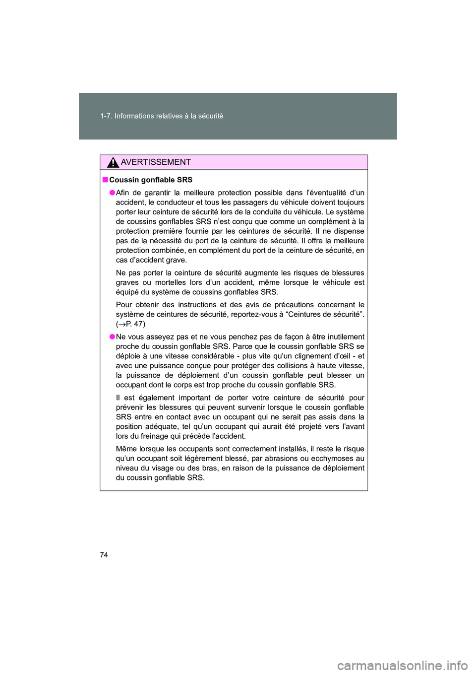 TOYOTA 86 2017 Manuel du propriétaire (in French) 74 1-7. Informations relatives à la sécurité
86_D_(OM18069D)
AVERTISSEMENT
■Coussin gonflable SRS
●Afin de garantir la meilleure protection possible dans l’éventualité d’un
accident, le c TOYOTA 86 2017 Manuel du propriétaire (in French) 74 1-7. Informations relatives à la sécurité
86_D_(OM18069D)
AVERTISSEMENT
■Coussin gonflable SRS
●Afin de garantir la meilleure protection possible dans l’éventualité d’un
accident, le c