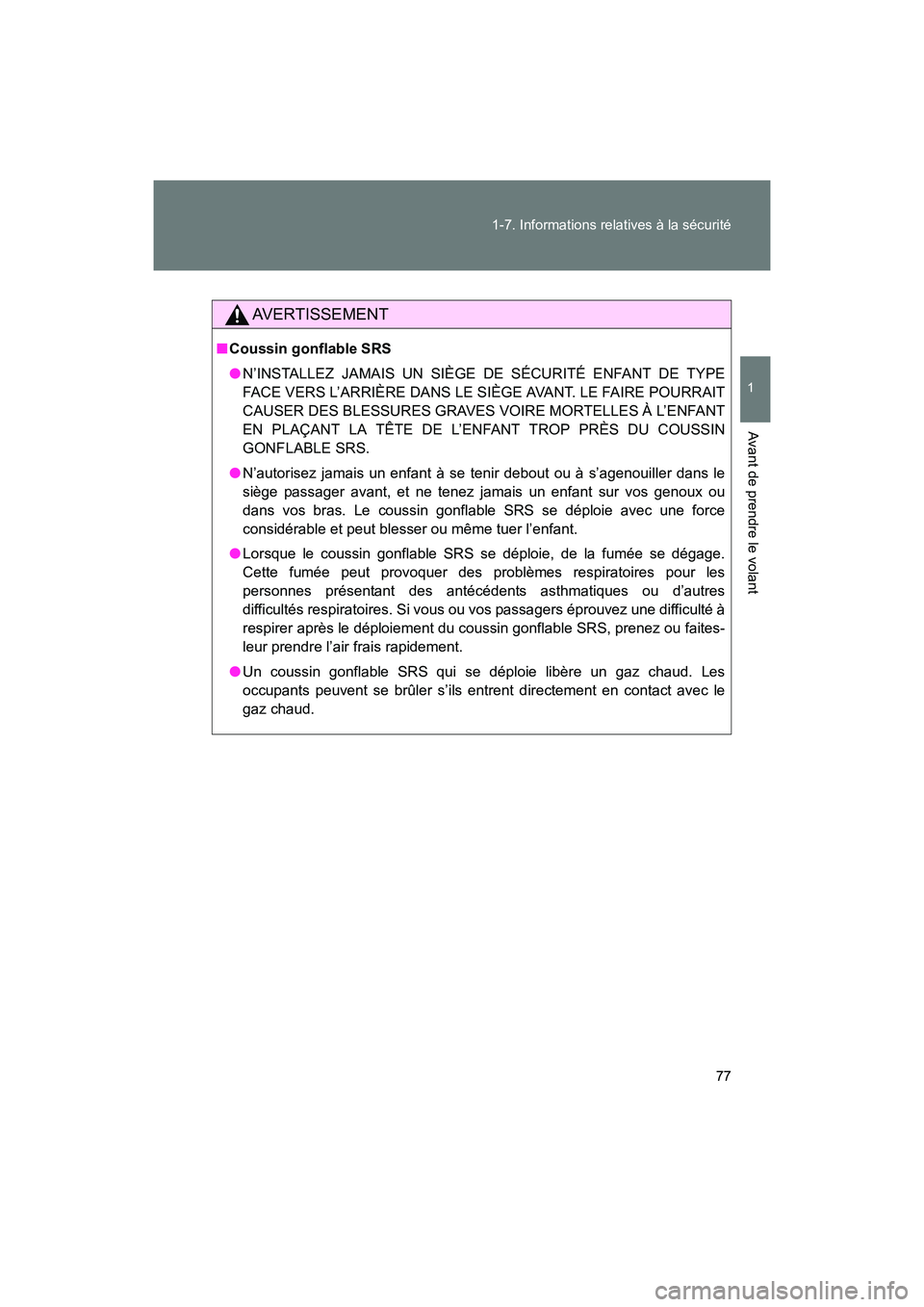 TOYOTA 86 2017 Manuel du propriétaire (in French) 77
1-7. Informations relatives à la sécurité
1
Avant de prendre le volant
86_D_(OM18069D)
AVERTISSEMENT
■
Coussin gonflable SRS
● N’INSTALLEZ JAMAIS UN SIÈGE DE SÉCURITÉ ENFANT DE TYPE
FAC TOYOTA 86 2017 Manuel du propriétaire (in French) 77
1-7. Informations relatives à la sécurité
1
Avant de prendre le volant
86_D_(OM18069D)
AVERTISSEMENT
■
Coussin gonflable SRS
● N’INSTALLEZ JAMAIS UN SIÈGE DE SÉCURITÉ ENFANT DE TYPE
FAC
