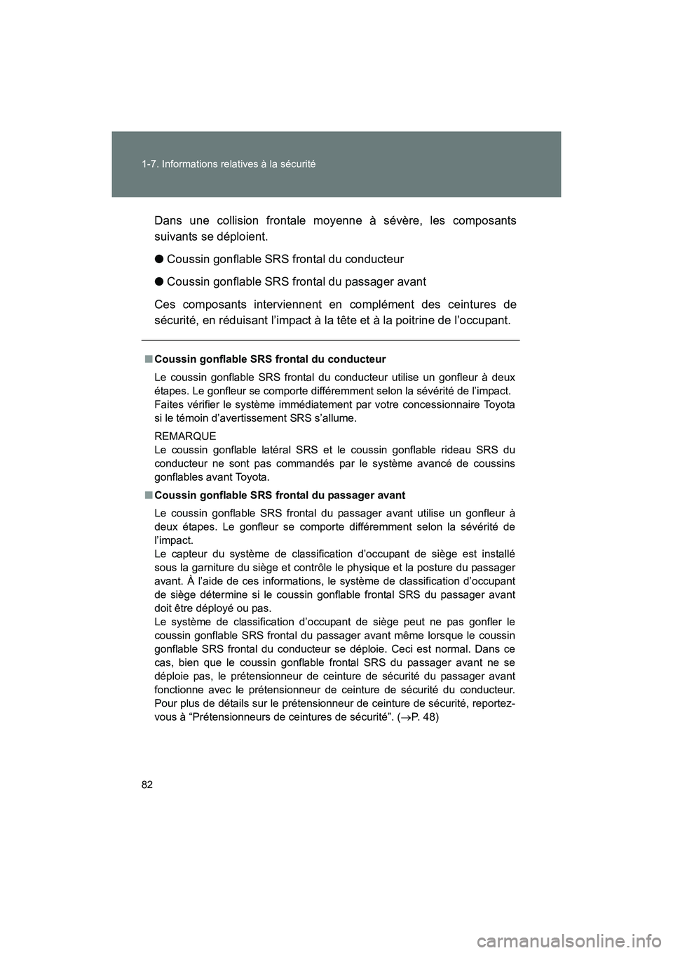 TOYOTA 86 2017 Manuel du propriétaire (in French) 82 1-7. Informations relatives à la sécurité
86_D_(OM18069D)Dans une collision frontale moyenne à sévère, les composants
suivants se déploient.
●
Coussin gonflable SRS frontal du conducteur
TOYOTA 86 2017 Manuel du propriétaire (in French) 82 1-7. Informations relatives à la sécurité
86_D_(OM18069D)Dans une collision frontale moyenne à sévère, les composants
suivants se déploient.
●
Coussin gonflable SRS frontal du conducteur