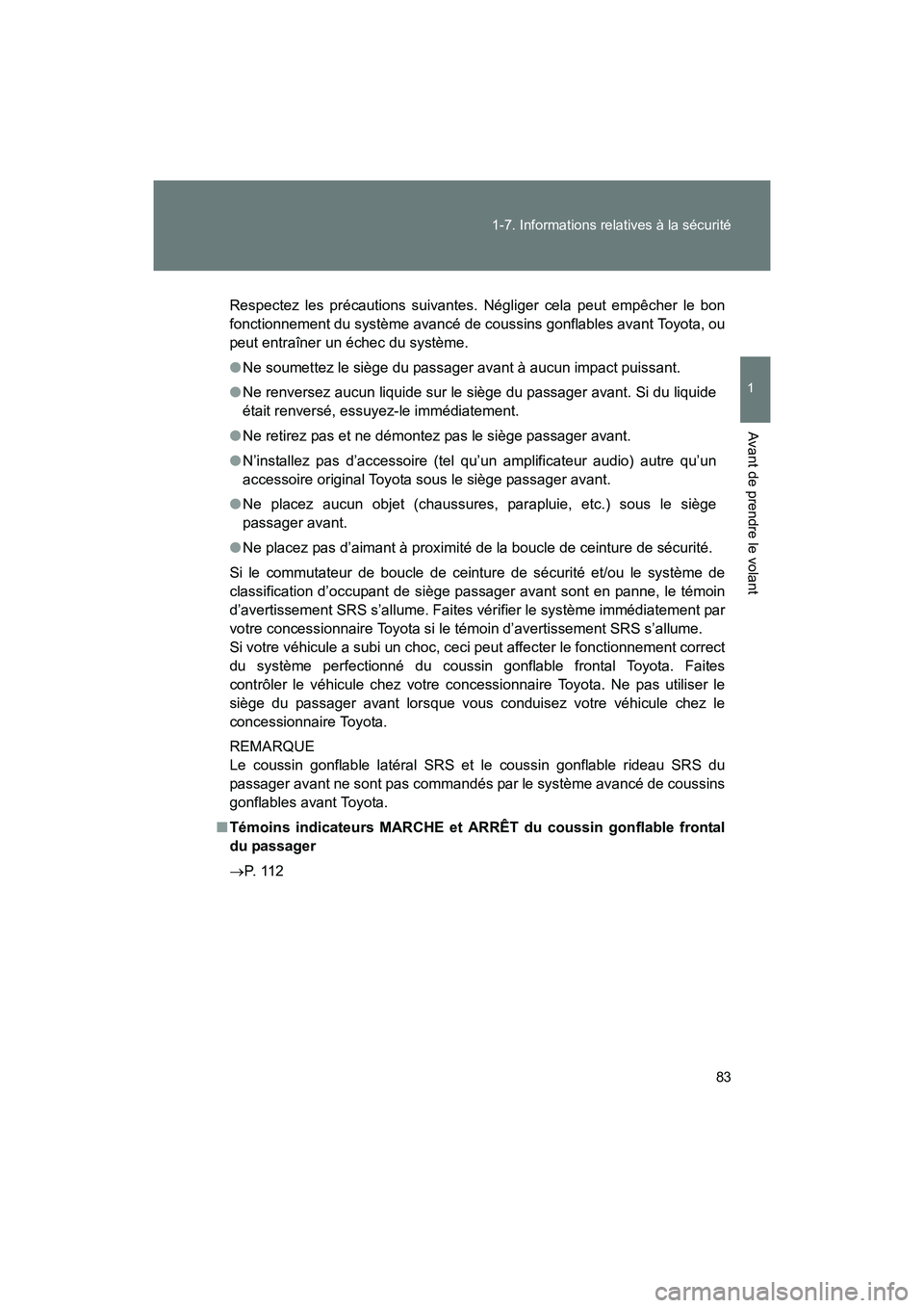 TOYOTA 86 2017 Manuel du propriétaire (in French) 83
1-7. Informations relatives à la sécurité
1
Avant de prendre le volant
86_D_(OM18069D)
Respectez les précautions suivantes. Négliger cela peut empêcher le bon
fonctionnement du système avanc TOYOTA 86 2017 Manuel du propriétaire (in French) 83
1-7. Informations relatives à la sécurité
1
Avant de prendre le volant
86_D_(OM18069D)
Respectez les précautions suivantes. Négliger cela peut empêcher le bon
fonctionnement du système avanc