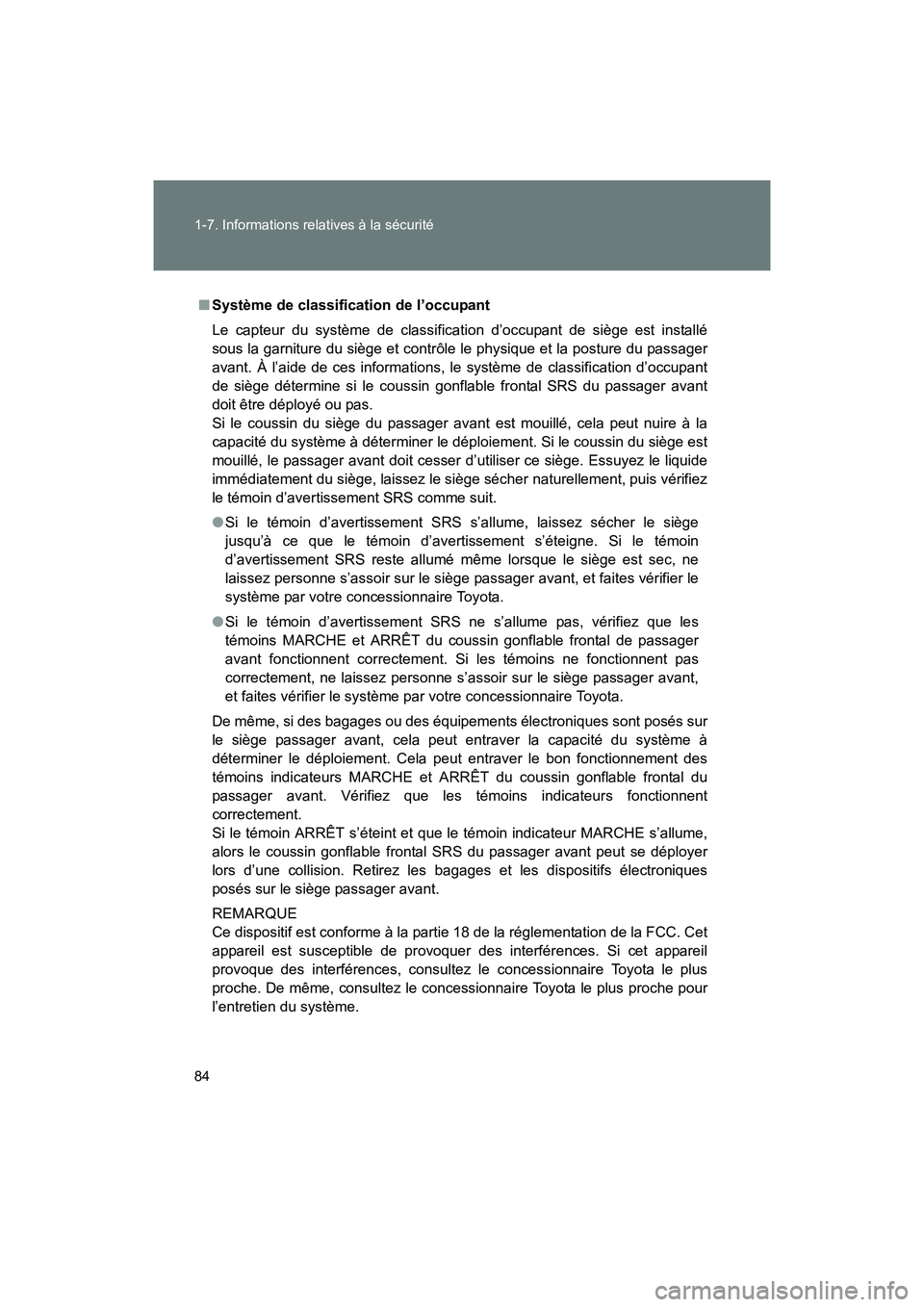 TOYOTA 86 2017 Manuel du propriétaire (in French) 84 1-7. Informations relatives à la sécurité
86_D_(OM18069D)
■Système de classification de l’occupant
Le capteur du système de classification d’occupant de siège est installé
sous la garn TOYOTA 86 2017 Manuel du propriétaire (in French) 84 1-7. Informations relatives à la sécurité
86_D_(OM18069D)
■Système de classification de l’occupant
Le capteur du système de classification d’occupant de siège est installé
sous la garn