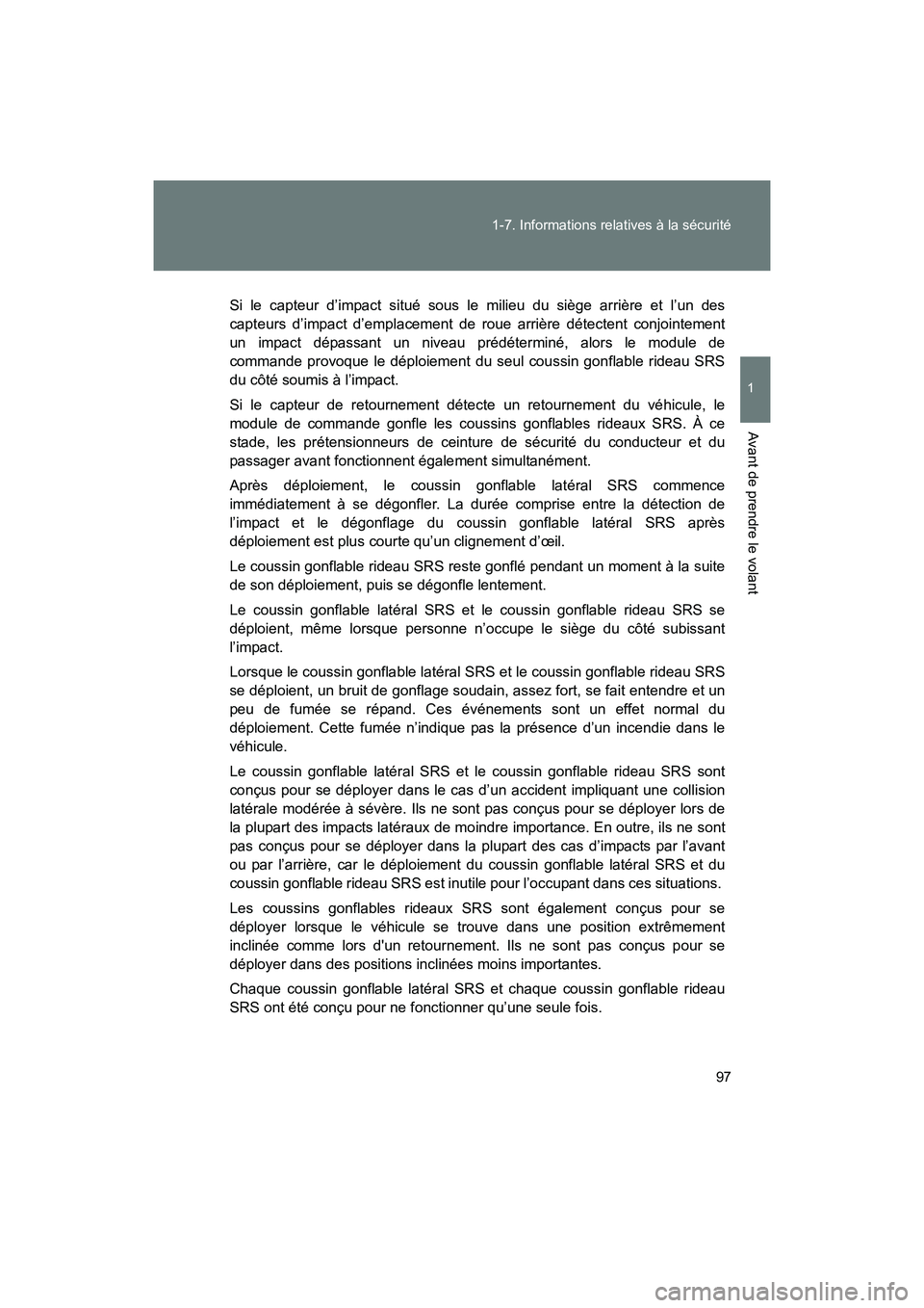 TOYOTA 86 2017 Manuel du propriétaire (in French) 97
1-7. Informations relatives à la sécurité
1
Avant de prendre le volant
86_D_(OM18069D)
Si le capteur d’impact situé sous le milieu du siège arrière et l’un des
capteurs d’impact d’emp TOYOTA 86 2017 Manuel du propriétaire (in French) 97
1-7. Informations relatives à la sécurité
1
Avant de prendre le volant
86_D_(OM18069D)
Si le capteur d’impact situé sous le milieu du siège arrière et l’un des
capteurs d’impact d’emp