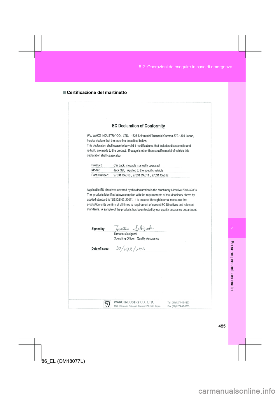 TOYOTA 86 2017  Manuale duso (in Italian) 5
485
5-2. Operazioni da eseguire in caso di emergenza
Se sono presenti anomalie
86_EL (OM18077L)
■
Certificazione del martinetto 