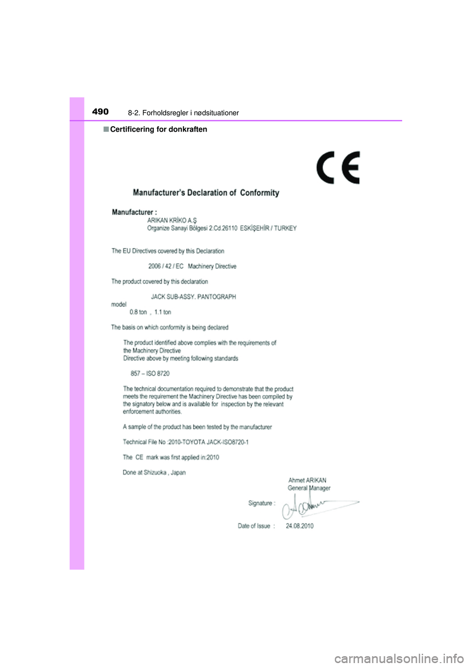 TOYOTA AURIS HYBRID 2015  Brugsanvisning (in Danish) 4908-2. Forholdsregler i nødsituationer
OM12J68DK■
Certificering for donkraften
OM12J68DK.book  Page 490  Saturday, May 30, 2015  2:06 PM 