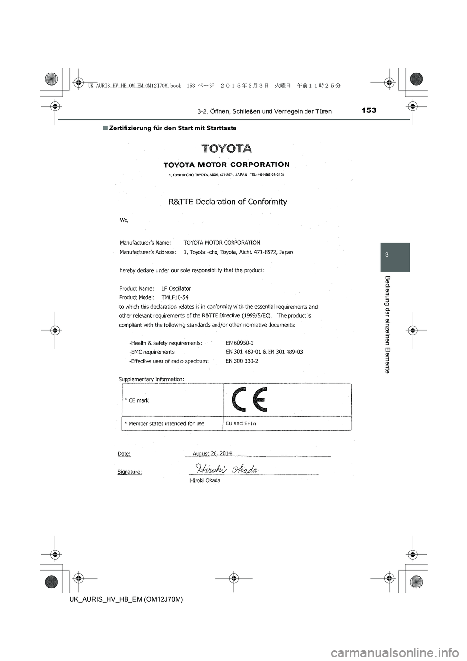TOYOTA AURIS HYBRID 2015  Betriebsanleitungen (in German) 1533-2. Öffnen, Schließen und Verriegeln der Türen
3
Bedienung der einzelnen Elemente
UK_AURIS_HV_HB_EM (OM12J70M)■Zertifizierung für den Start mit Starttaste
UK AURIS_HV_HB_OM_EM_OM12J70M.book 