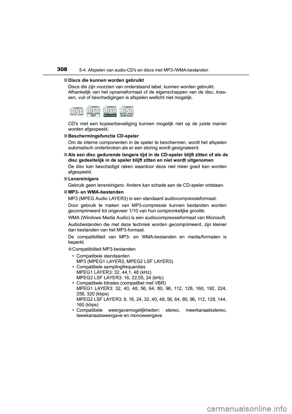 TOYOTA AURIS HYBRID 2015  Instructieboekje (in Dutch) 3085-4. Afspelen van audio-CDs en discs met MP3-/WMA-bestanden
UK AURIS_HV_HB_EE (OM12J68E)■
Discs die kunnen worden gebruikt
Discs die zijn voorzien van onderstaand label, kunnen worden gebruikt.
