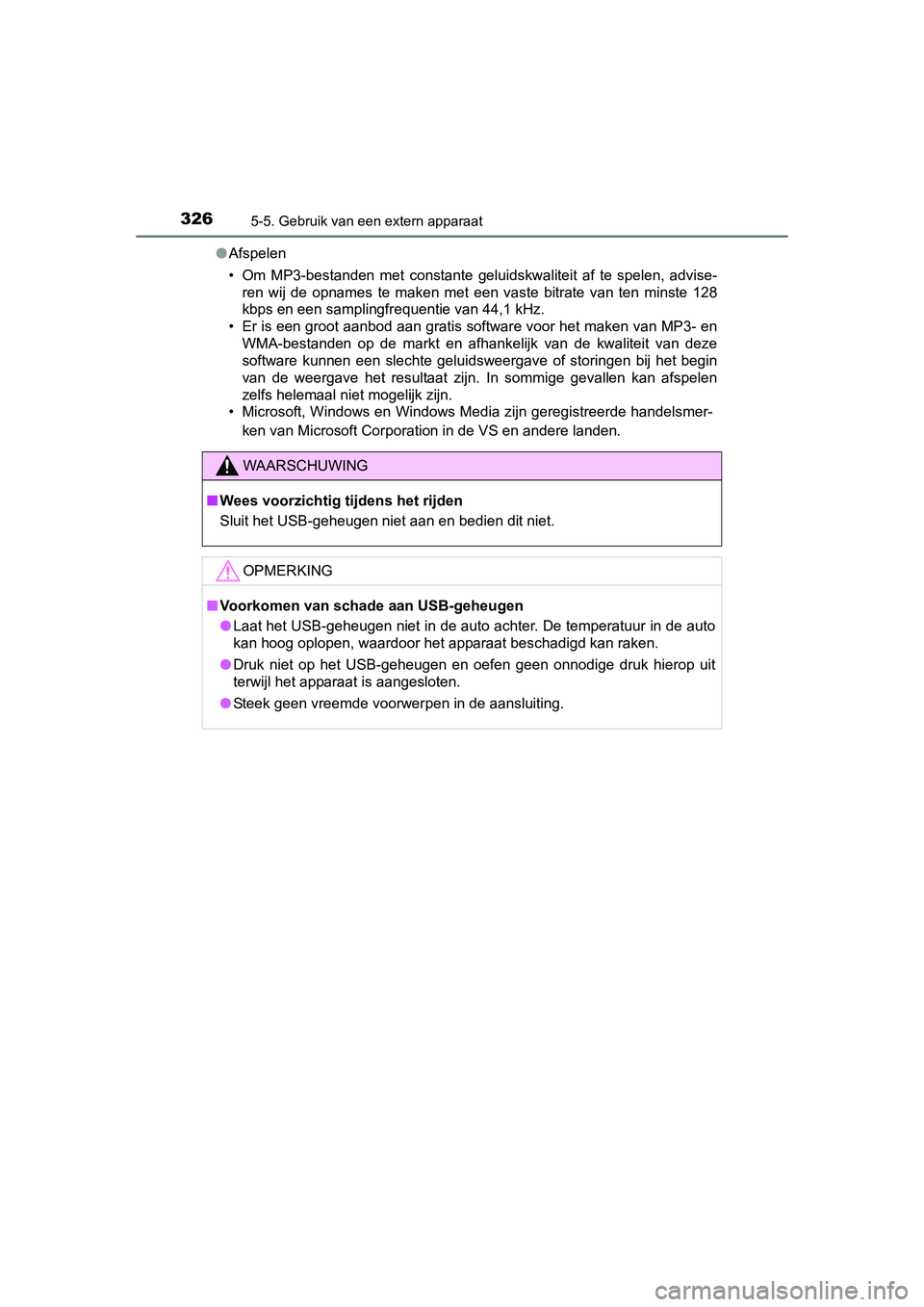 TOYOTA AURIS HYBRID 2015  Instructieboekje (in Dutch) 3265-5. Gebruik van een extern apparaat
UK AURIS_HV_HB_EE (OM12J68E)●
Afspelen
• Om MP3-bestanden met constante geluidskwaliteit af te spelen, advise-
ren wij de opnames te maken met een vaste bit
